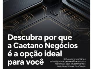 Descubra por que a Caetano Negócios é a opção ideal para você
