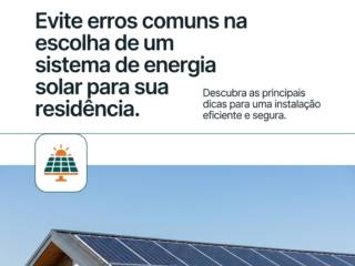 Evite erros comuns na escolha de um sistema de energia solar para sua residência.