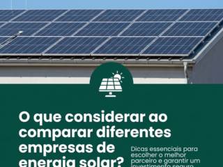 O que considerar ao comparar diferentes empresas de energia solar?