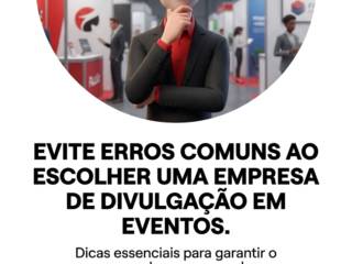 Evite erros comuns ao escolher uma empresa de divulgação em eventos