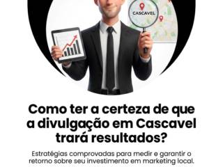 Como ter a certeza de que a divulgação em Cascavel trará resultados?