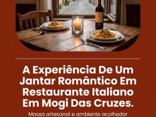 A Experiência De Um Jantar Romântico Em Restaurante Italiano Em Mogi Das Cruzes