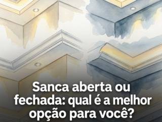 Sanca aberta ou fechada: qual é a melhor opção para você?