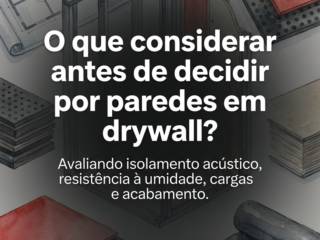 O que considerar antes de decidir por paredes em drywall?