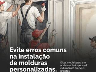 Evite erros comuns na instalação de molduras personalizadas