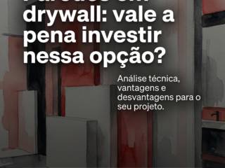 Paredes em drywall: vale a pena investir nessa opção?