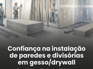 Confiança na instalação de paredes e divisórias em gesso/drywall