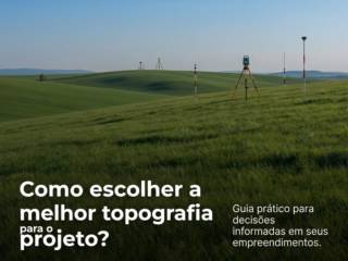 Como escolher a melhor topografia para o meu projeto?