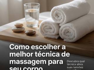 Como escolher a melhor técnica de massagem para seu corpo