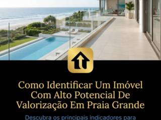 Como Identificar Um Imóvel Com Alto Potencial De Valorização Em Praia Grande