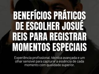 Benefícios práticos de escolher Josué Reis para registrar momentos especiais