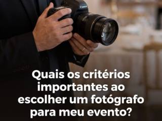 Quais os critérios importantes ao escolher um fotógrafo para meu evento?