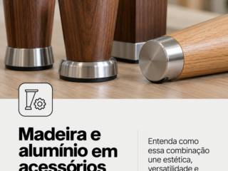 Madeira e alumínio em acessórios para móveis