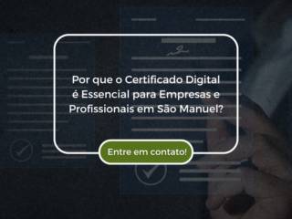 Por que o Certificado Digital é Essencial para Empresas e Profissionais em São Manuel?