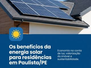 Os benefícios da energia solar para residências em Paulista/PE
