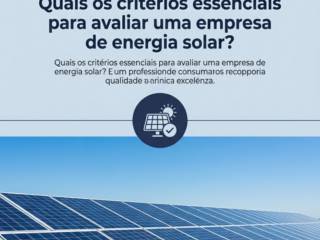 Quais os critérios essenciais para avaliar uma empresa de energia solar?