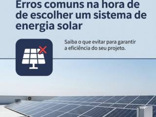 Erros comuns na hora de escolher um sistema de energia solar
