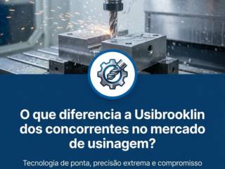 O que diferencia a Usibrooklin dos concorrentes no mercado de usinagem?