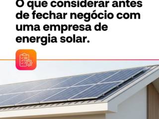 O que considerar antes de fechar negócio com uma empresa de energia solar