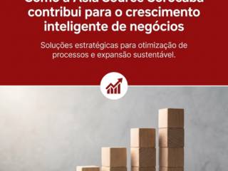 Como a Ásia Source Sorocaba contribui para o crescimento inteligente de negócios
