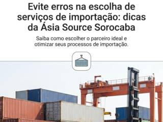 Evite erros na escolha de serviços de importação: dicas da Ásia Source Sorocaba