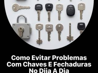 Como Evitar Problemas Com Chaves E Fechaduras No Dia A Dia