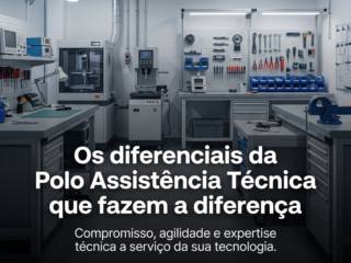 Os diferenciais da Polo Assistência Técnica que fazem a diferença