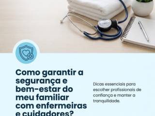 Como garantir a segurança e bem-estar do meu familiar com enfermeiras e cuidadores?