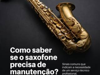 Como saber se o saxofone precisa de manutenção?