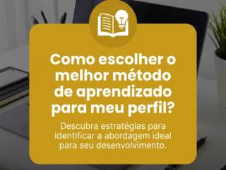 Como escolher o melhor método de aprendizado para meu perfil?