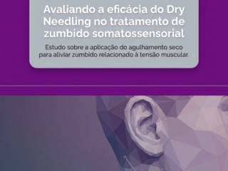 Avaliando a eficácia do Dry Needling no tratamento de zumbido somatossensorial