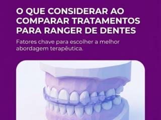 O que considerar ao comparar tratamentos para ranger de dentes