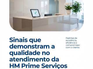Sinais que demonstram a qualidade no atendimento da HM Prime Serviços Empresariais