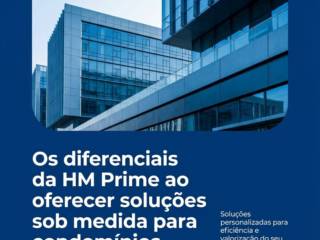 Os diferenciais da HM Prime ao oferecer soluções sob medida para condomínios
