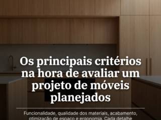 Os principais critérios na hora de avaliar um projeto de móveis planejados