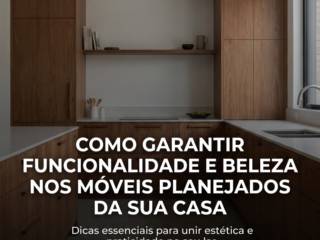 Como garantir funcionalidade e beleza nos móveis planejados da sua casa