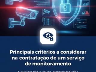 Principais critérios a considerar na contratação de um serviço de monitoramento