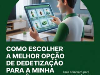 Como escolher a melhor opção de dedetização para a minha residência?