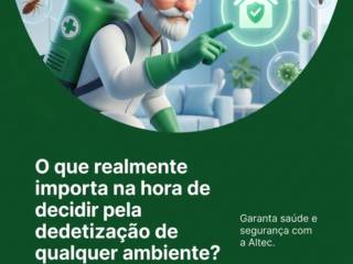 O que realmente importa na hora de decidir pela dedetização de qualquer ambiente?