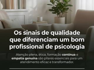 Os sinais de qualidade que diferenciam um bom profissional de psicologia