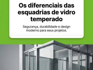 Os diferenciais das esquadrias de vidro temperado