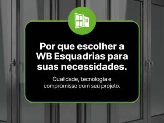 Por que escolher a WB Esquadrias para suas necessidades