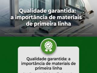 Qualidade garantida: a importância de materiais de primeira linha