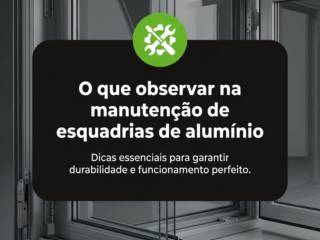 O que observar na manutenção de esquadrias de alumínio