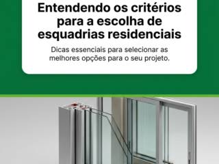 Entendendo os critérios para a escolha de esquadrias residenciais