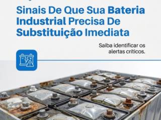 Sinais De Que Sua Bateria Industrial Precisa De Substituição Imediata