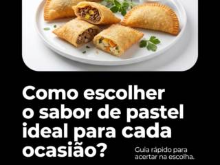 Como escolher o sabor de pastel ideal para cada ocasião?
