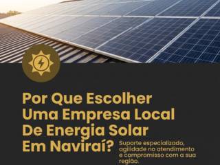 Por Que Escolher Uma Empresa Local De Energia Solar Em Naviraí?