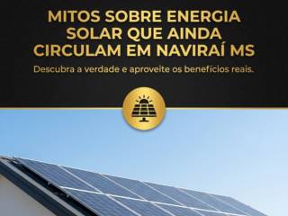 Mitos Sobre Energia Solar Que Ainda Circulam Em Naviraí MS
