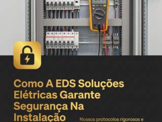 Como A EDS Soluções Elétricas Garante Segurança Na Instalação